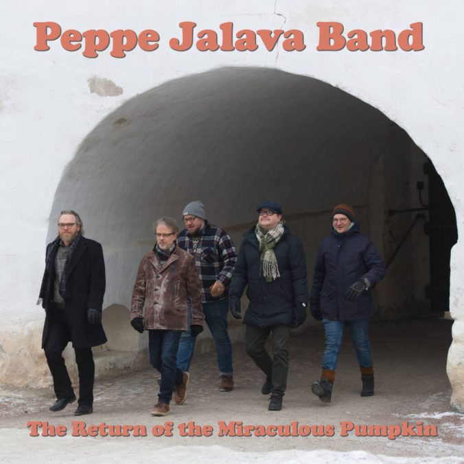 Peppe Jalava Band: The Return of the Miraculous Pumpkin